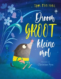 Droom groot, kleine Mol