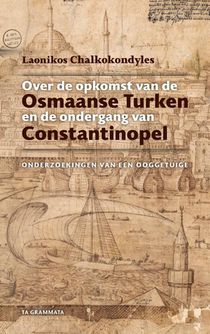 Over de opkomst van de Osmaanse Turken en de ondergang van Constantinopel