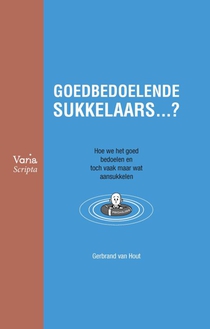 Goedbedoelende sukkelaars …?