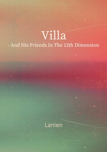 Villa - and his friends in the 12th dimension