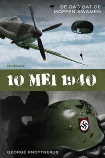 10 mei 1940, de dag dat de moffen kwamen voorzijde