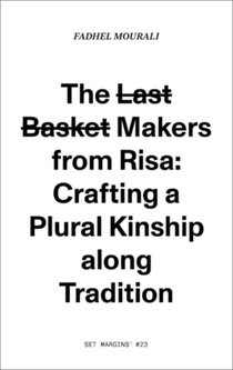 The l̶a̶s̶t̶ b̶a̶s̶k̶e̶t̶ makers from Risa: crafting a plural kinship along tradition.