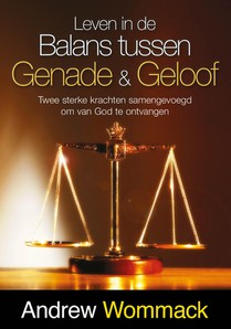 Leven in de balans tussen Genade & Geloof