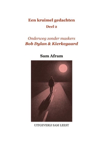 Onderweg zonder maskers, Bob Dylan & Kierkegaard