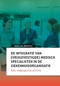 De integratie van (vrijgevestigde) medisch specialisten in de ziekenhuisorganisatie voorzijde