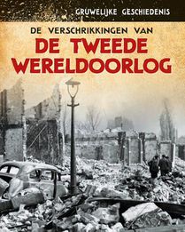 De verschrikkingen van de Tweede Wereldoorlog