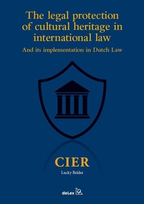 The legal protection of cultural heritage in international lawand its implementation in Dutch Law