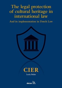 The legal protection of cultural heritage in international lawand its implementation in Dutch Law voorzijde