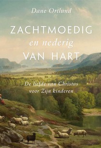 Zachtmoedig en nederig van hart