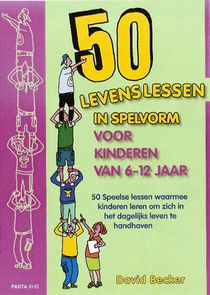 50 Levenslessen in spelvorm voor kinderen van 6 - 12 jaar