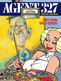 Agent 327 dossier 18 • Het oor Van Gogh