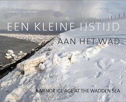 Een kleine ijstijd aan het wad / a minor age at the Wadden Sea