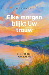 Elke morgen blijkt Uw trouw