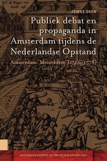 Publiek debat en propaganda in Amsterdam tijdens de Nederlandse Opstand