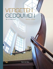 Vergeten gebouwen in Utrecht 1850-1940 voorzijde