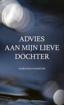 Advies aan mijn lieve dochter