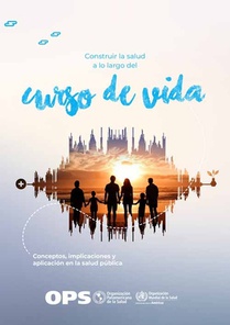 Construir La Salud a Lo Largo del Curso de Vida: Conceptos, Implicaciones Y Aplicación En La Salud Pública