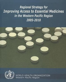 Regional Strategy for Improving Access to Essential Medicines in the Western Pacific Region, 2005-2010