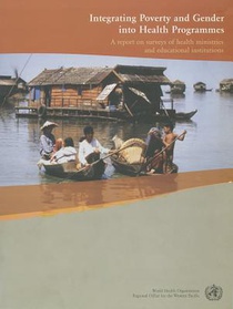Integrating Poverty and Gender Into Health Programmes: A Report on Surveys of Health Ministries and Educational Institutions