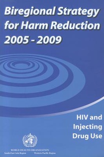 Biregional Strategy for Harm Reduction 2005-2009: HIV and Injecting Drug Use