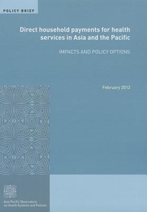 Direct Household Payments for Health Services in Asia and the Pacific: Impacts and Policy Options
