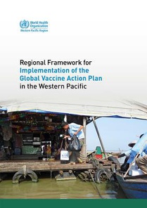 Regional Framework for Implementation of the Global Vaccine Action Plan in the Western Pacific