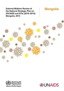 External Midterm Review of the National Strategic Plan on HIV/AIDS and Stis (2010-2015): Mongolia 2013