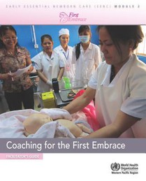 Coaching for the First Embrace: Facilitator's Guide (Early Essential Newborn Care) Module 2