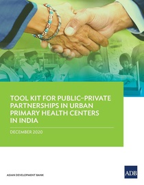 Tool Kit for PublicDPrivate Partnerships in Urban Primary Health Centers in India