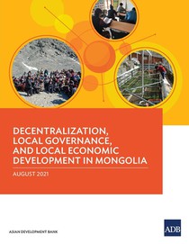 Decentralization, Local Governance, and Local Economic Development in Mongolia