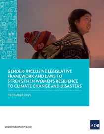 Gender-Inclusive Legislative Framework and Laws to Strengthen Women's Resilience to Climate Change and Disasters