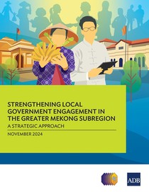 Strengthening Local Government Engagement in the Greater Mekong Subregion