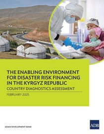 The Enabling Environment for Disaster Risk Financing in the Kyrgyz Republic