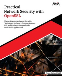 Practical Network Security with OpenSSL: Master Cryptography and OpenSSL Techniques for Secure Communications, PKI, and Hardware Integration in Real-W