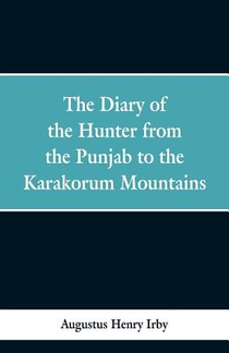 The diary of a hunter from the Punjab to the Karakorum mountains