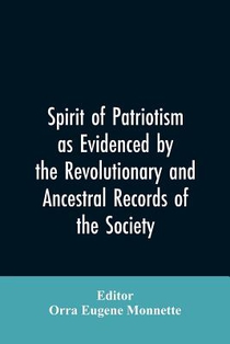 Spirit of patriotism as evidenced by the revolutionary and ancestral records of the society, Sons of the revolution of the state of California