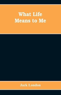 What Life Means to Me