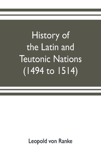 History of the Latin and Teutonic nations (1494 to 1514)