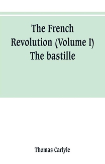 The French revolution (Volume I) The bastille