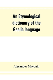 An etymological dictionary of the Gaelic language