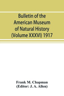Bulletin of the American Museum of Natural History (Volume XXXVI) 1917; The distribution of bird-life in Colombia; a contribution to a biological survey of South America