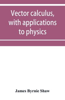 Vector calculus, with applications to physics