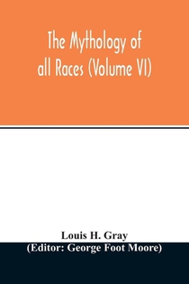 The Mythology of all races (Volume VI)
