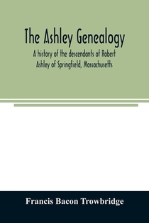 The Ashley genealogy. A history of the descendants of Robert Ashley of Springfield, Massachusetts voorzijde