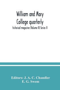 William and Mary College quarterly; historical magazine (Volume II) Series II