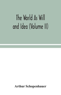 The World As Will and Idea (Volume II)