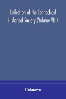 Collection of the Connecticut Historical Society (Volume VIII)