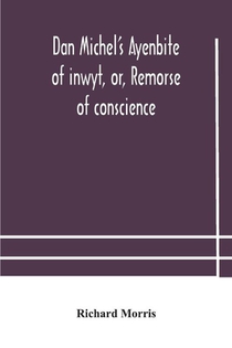 Dan Michel's Ayenbite of inwyt, or, Remorse of conscience.