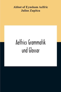 Aelfrics Grammatik Und Glossar