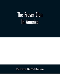 The Fraser Clan In America